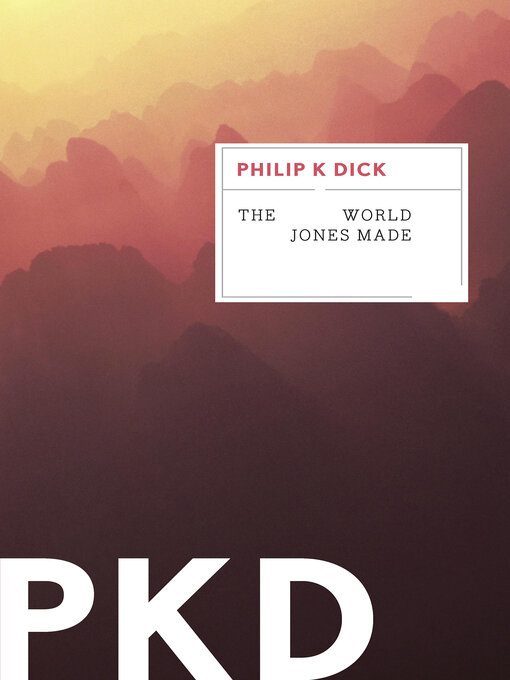 Title details for The World Jones Made by Philip K. Dick - Available